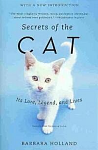 Secrets of the Cat: Its Lore, Legend, and Lives (Paperback)