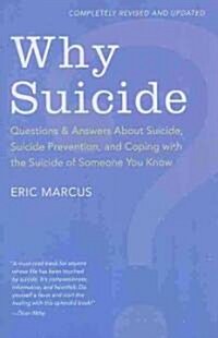 Why Suicide?: Questions and Answers about Suicide, Suicide Prevention, and Coping with the Suicide of Someone You Know (Revised, Upd (Paperback, Revised, Update)