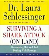 Surviving a Shark Attack (on Land): Overcoming Betrayal and Dealing with Revenge (Audio CD)