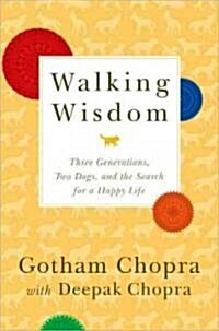 Walking Wisdom: Three Generations, Two Dogs, and the Search for a Happy Life (Hardcover)