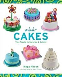 Mini-Cakes: Tiny Treats to Surprise & Delight (Hardcover)