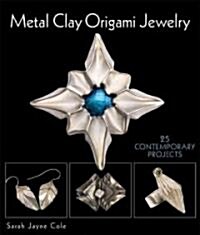 Metal Clay Origami Jewelry (Paperback)