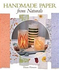 Handmade Paper from Naturals (Paperback, 1st)