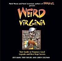Weird Virginia, Volume 17: Your Guide to Virginias Local Legends and Best Kept Secrets (Paperback)