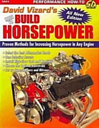 David Vizards How to Build Horsepower: Proven Methods for Increasing Horsepower in Any Engine (Paperback)