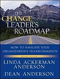 The Change Leaders Roadmap: How to Navigate Your Organizations Transformation (Paperback, 2, Revised)