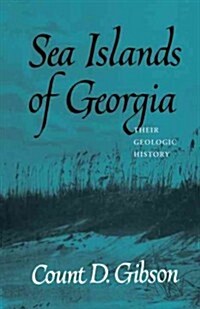 Sea Islands of Georgia: Their Geologic History (Paperback)