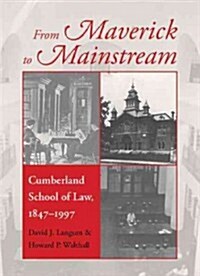 From Maverick to Mainstream: Cumberland School of Law, 1847-1997 (Hardcover)