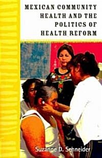 Mexican Community Health and the Politics of Health Reform (Paperback)