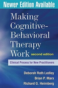 Making cognitive-behavioral therapy work : clinical process for new practitioners 2nd ed