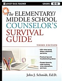 The Elementary/Middle School Counselors Survival Guide: Grades K-8 (Paperback, 3)
