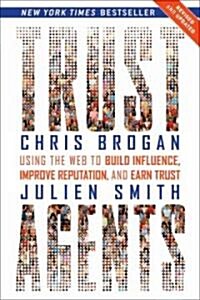 Trust Agents: Using the Web to Build Influence, Improve Reputation, and Earn Trust (Paperback, 2, Revised and Upd)