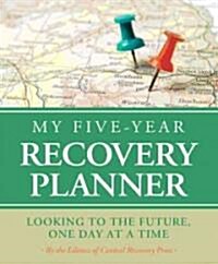 My Five-Year Recovery Planner: Looking to the Future, One Day at a Time (Hardcover)