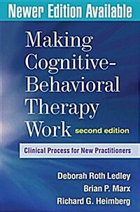Making Cognitive-Behavioral Therapy Work, Second Edition: Clinical Process for New Practitioners (Hardcover, 2)