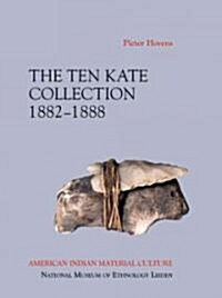 The Ten Kate Collection, 1882-1888: American Indian Material Culture (Paperback)