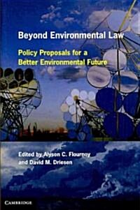 Beyond Environmental Law : Policy Proposals for a Better Environmental Future (Paperback)
