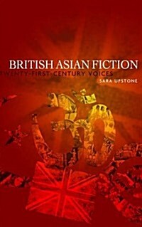 British Asian Fiction : Twenty-First-Century Voices (Paperback)