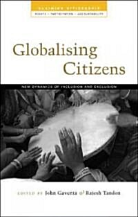 Globalizing Citizens : New Dynamics of Inclusion and Exclusion (Paperback)