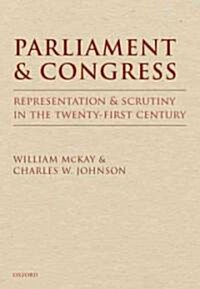 Parliament and Congress : Representation and Scrutiny in the Twenty-first Century (Hardcover)