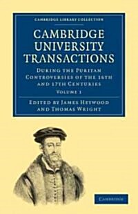 Cambridge University Transactions During the Puritan Controversies of the 16th and 17th Centuries 2 Volume Paperback Set (Package)