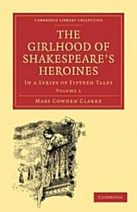 The Girlhood of Shakespeares Heroines 3 Volume Paperback Set : In a Series of Fifteen Tales (Package)