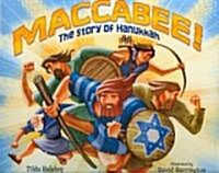 Maccabee!: The Story of Hanukkah (Library Binding)