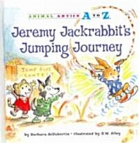 Jeremy Jackrabbits Jumping Journey (Library Binding)