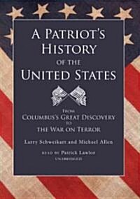 A Patriots History of the United States: From Columbuss Great Discovery to the War on Terror (Audio CD)