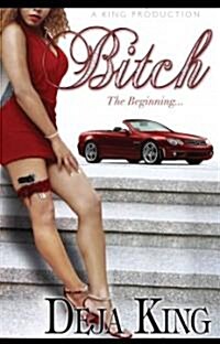 Bitch: The Beginning... (Paperback)