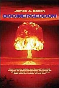 Boomergeddon: How Runaway Deficits Will Bankrupt the Country and Ruin Retirement for Aging Baby Boomers - And What You Can Do about                    (Paperback)