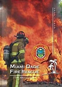 Miami-Dade Fire Rescue (Hardcover, 75th, Anniversary)
