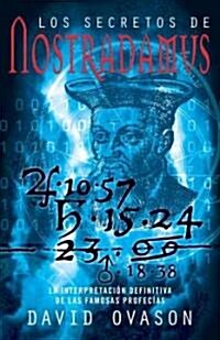 Los Secretos de Nostradamus: La Interpretacoin Definitiva de Las Famosas Profecias (Paperback, Vintage Espanol)