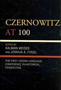 Czernowitz at 100: The First Yiddish Language Conference in Historical Perspective (Hardcover)