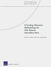 A Funding Allocation Methodology for War Reserve Secondary Items (Paperback)