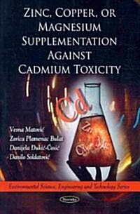 Zinc, Copper, or Magnesium Supplementation Against Cadmium Toxicity (Paperback)