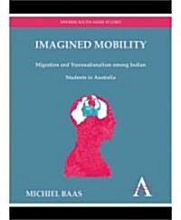 Imagined Mobility : Migration and Transnationalism Among Indian Students in Australia (Hardcover)