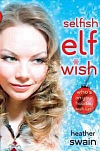 Selfish Elf Wish (Paperback)