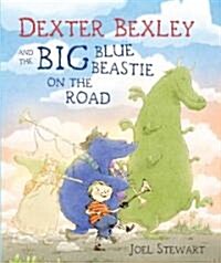Dexter Bexley and the Big Blue Beastie on the Road (Hardcover, 1st)