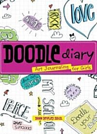 Doodle Diary: Art Journaling for Girls (Novelty)