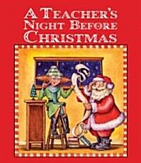 A Teachers Night Before Christmas (Hardcover, 1st)
