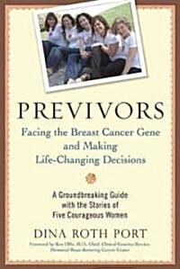 Previvors: Facing the Breast Cancer Gene and Making Life-Changing Decisions (Paperback)