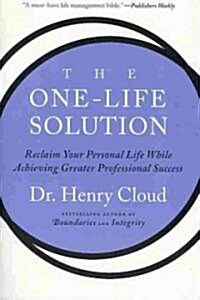 The One-Life Solution: Reclaim Your Personal Life While Achieving Greater Professional Success (Paperback)