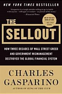 The Sellout: How Three Decades of Wall Street Greed and Government Mismanagement Destroyed the Global Financial System (Paperback)