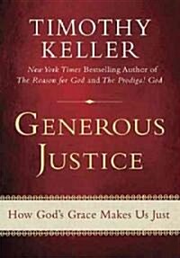 Generous Justice: How Gods Grace Makes Us Just (Hardcover)