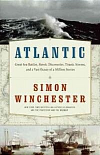 Atlantic: Great Sea Battles, Heroic Discoveries, Titanic Storms, and a Vast Ocean of a Million Stories (Paperback)