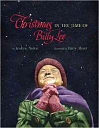 Christmas in the Time of Billy Lee (School & Library)