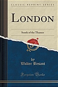 London: South of the Thames (Classic Reprint) (Paperback)