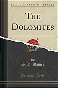 The Dolomites (Classic Reprint) (Paperback)