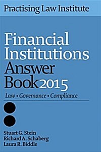 Financial Institutions Answer Book 2015: Law, Governance, Compliance (Paperback)