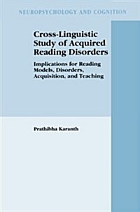 Cross-Linguistic Study of Acquired Reading Disorders: Implications for Reading Models, Disorders, Acquisition, and Teaching (Paperback, 2003)